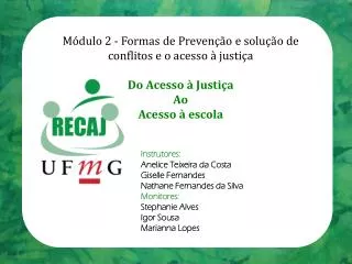 Módulo 2 - Formas de Prevenção e solução de conflitos e o acesso à justiça Do Acesso à Justiça