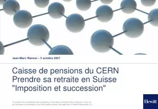 Caisse de pensions du CERN Prendre sa retraite en Suisse &quot;Imposition et succession&quot;