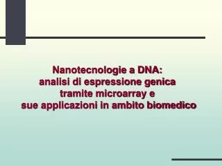 Nanotecnologie a DNA: analisi di espressione genica tramite microarray e