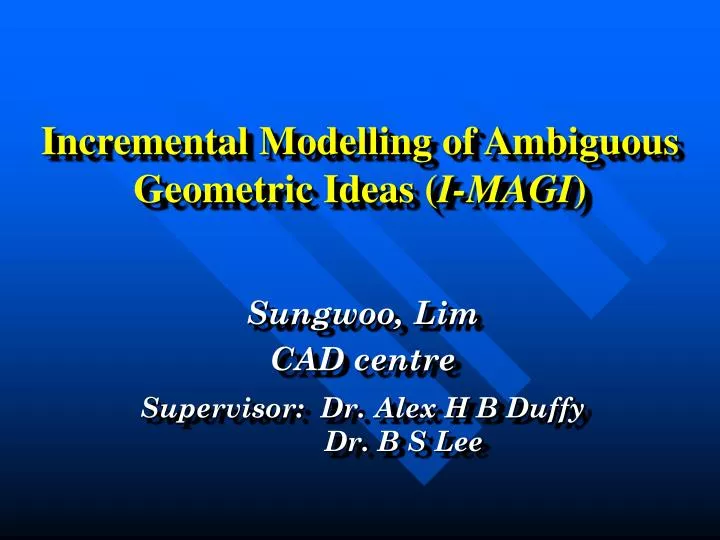 incremental modelling of ambiguous geometric ideas i magi