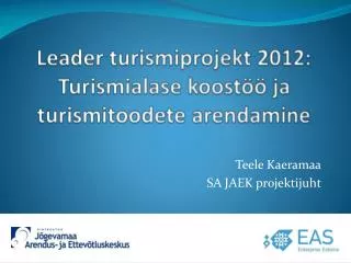 Leader turismiprojekt 2012: Turismialase koostöö ja turismitoodete arendamine