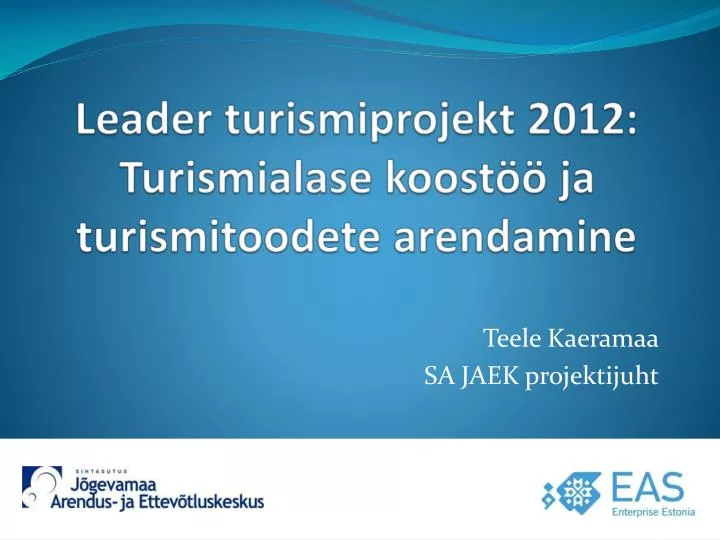 leader turismiprojekt 2012 turismialase koost ja turismitoodete arendamine