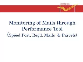 Monitoring of Mails through Performance Tool ( Speed Post, Regd. Mails &amp; Parcels)