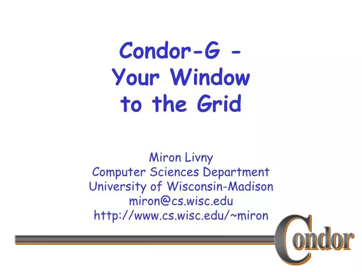condor g your window to the grid