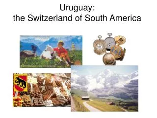 Uruguay: the Switzerland of South America