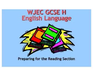 WJEC GCSE H English Language Preparing for the Reading Section