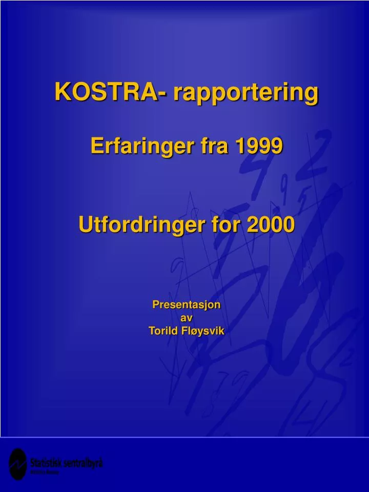 kostra rapportering erfaringer fra 1999 utfordringer for 2000 presentasjon av torild fl ysvik