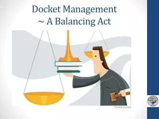 Docket Management ~ A Balancing Act