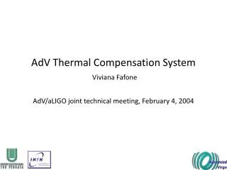 AdV Thermal Compensation System Viviana Fafone AdV/aLIGO joint technical meeting, February 4, 2004