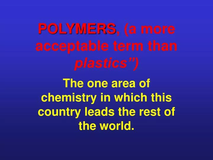 polymers a more acceptable term than plastics