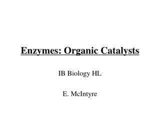 Enzymes: Organic Catalysts