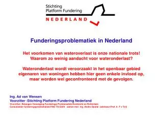 Funderingsproblematiek in Nederland Het voorkomen van wateroverlast is onze nationale trots!