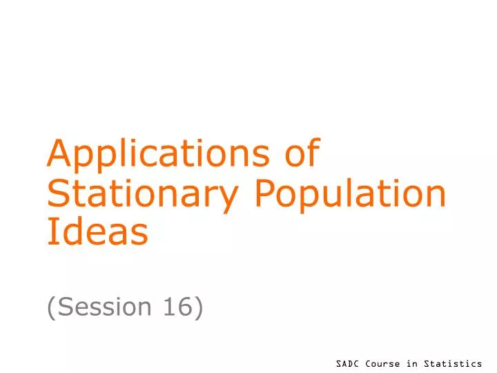 applications of stationary population ideas
