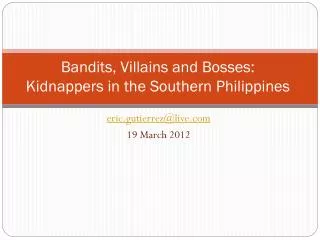 Bandits, Villains and Bosses: Kidnappers in the Southern Philippines