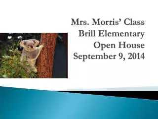 Mrs. Morris’ Class Brill Elementary Open House September 9, 2014
