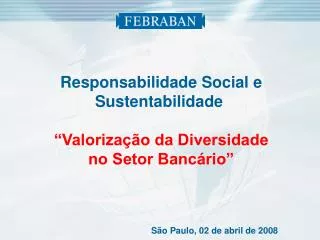 Responsabilidade Social e Sustentabilidade “Valorização da Diversidade no Setor Bancário”