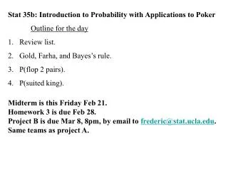 Stat 35b: Introduction to Probability with Applications to Poker Outline for the day Review list.