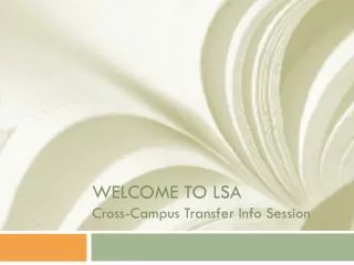 WELCOME TO LSA Cross-Campus Transfer Info Session