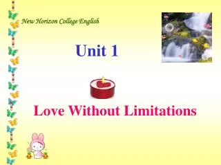 New Horizon College English Unit 1 Love Without Limitations