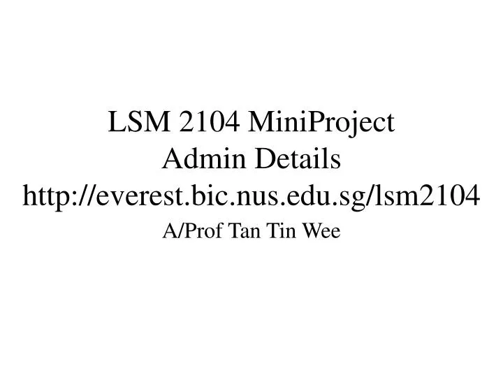 lsm 2104 miniproject admin details http everest bic nus edu sg lsm2104
