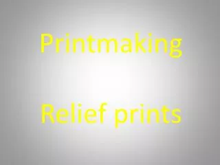 Printmaking Relief prints