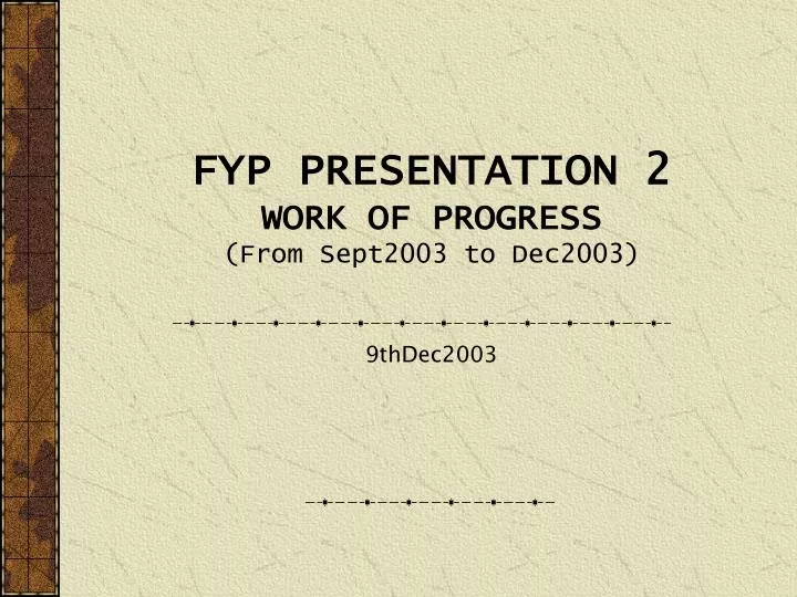 fyp presentation 2 work of progress from sept2003 to dec2003