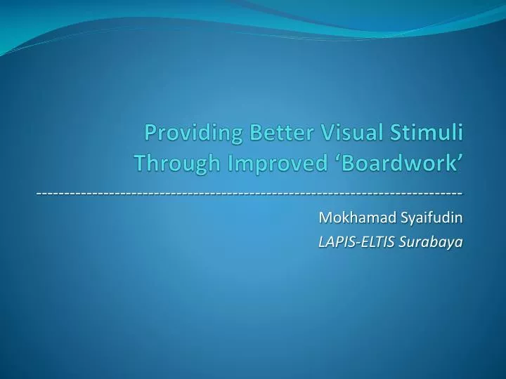 providing better visual stimuli through improved boardwork