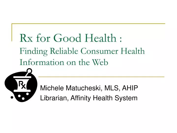rx for good health finding reliable consumer health information on the web