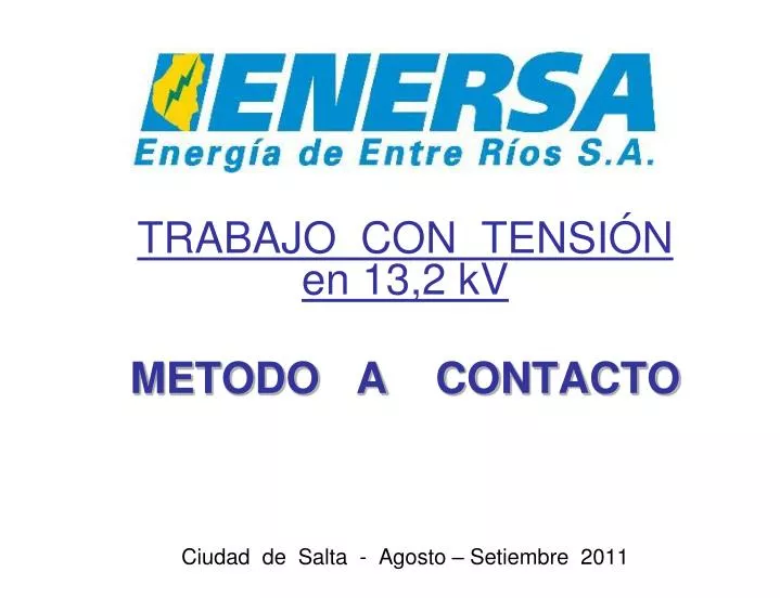 trabajo con tensi n en 13 2 kv metodo a contacto ciudad de salta agosto setiembre 2011