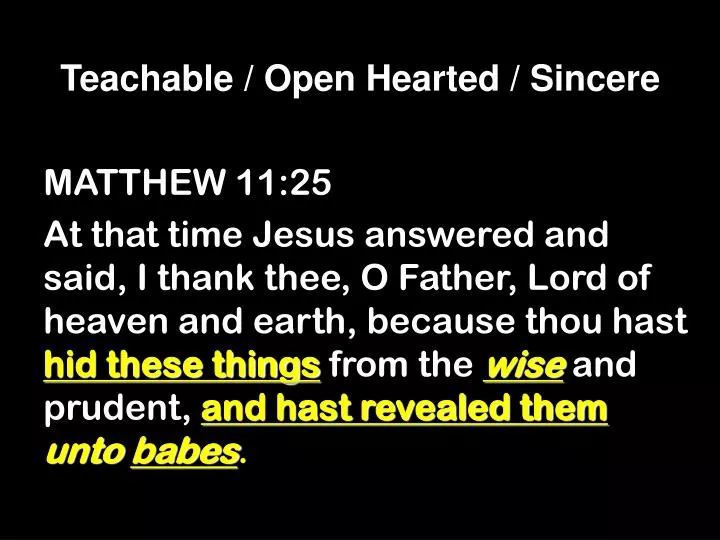 teachable open hearted sincere