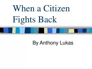 When a Citizen Fights Back