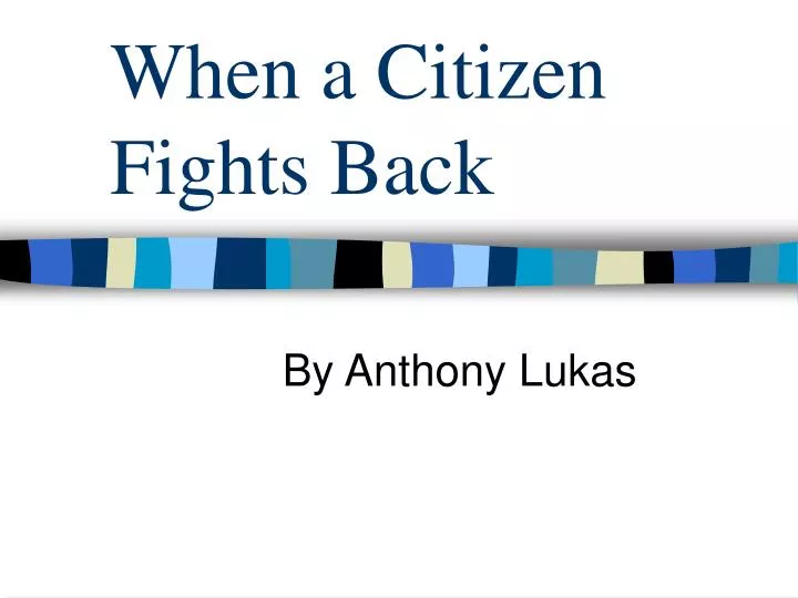 when a citizen fights back