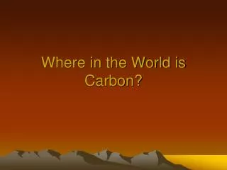 Where in the World is Carbon?