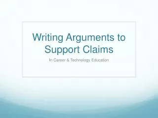 Writing Arguments to Support Claims