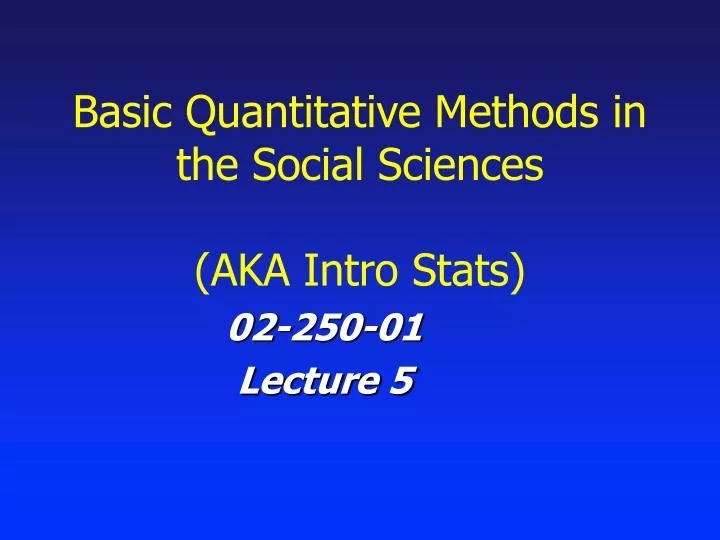 basic quantitative methods in the social sciences aka intro stats