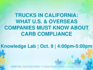 TRUCKS IN CALIFORNIA: WHAT U.S. &amp; OVERSEAS COMPANIES MUST KNOW ABOUT CARB COMPLIANCE