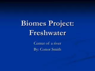 Biomes Project: Freshwater