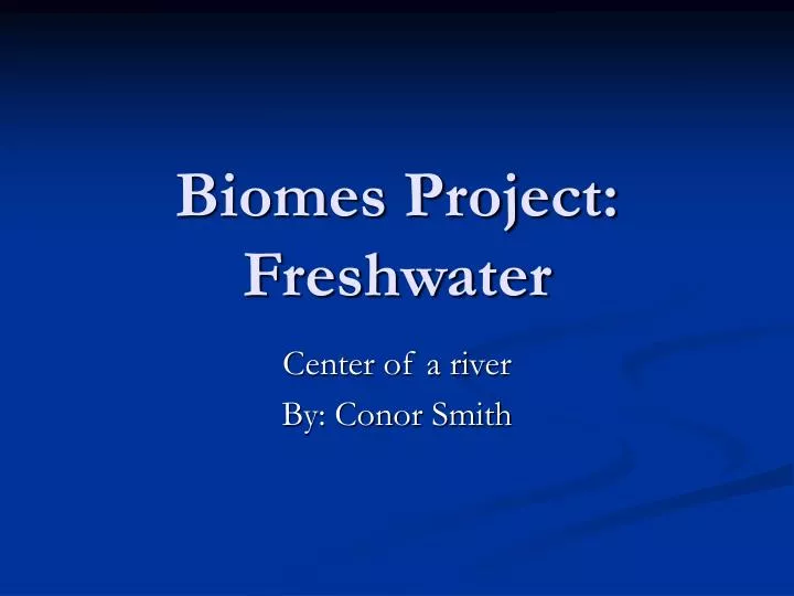 biomes project freshwater
