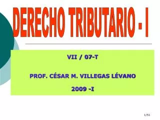 VII / 07-T PROF. CÉSAR M. VILLEGAS LÉVANO 2009 -I