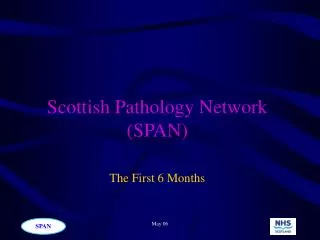 Scottish Pathology Network (SPAN) The First 6 Months