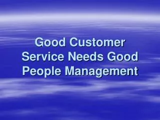 Good Customer Service Needs Good People Management