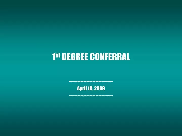 1 st degree conferral