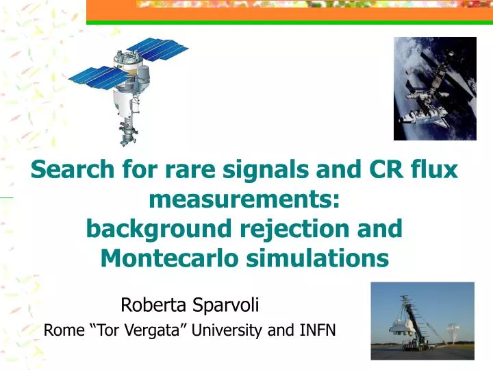 search for rare signals and cr flux measurements background rejection and montecarlo simulations