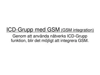 ICD-Grupp med GSM (GSM integration )