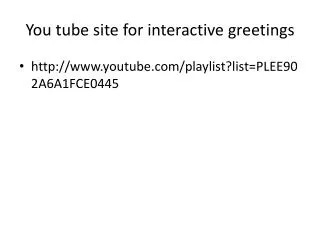You tube site for interactive greetings