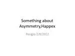 Something about Asymmetry,Happex
