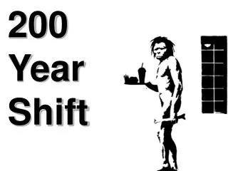 200 Year Shift