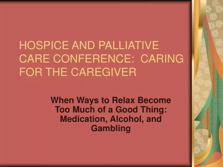 hospice and palliative care conference caring for the caregiver