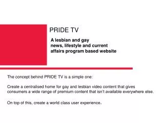 The concept behind PRIDE TV is a simple one: