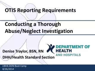O TIS Reporting Requirements Conducting a Thorough Abuse/Neglect Investigation